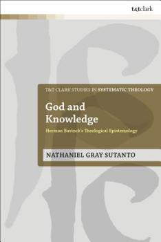 Hardcover God and Knowledge: Herman Bavinck's Theological Epistemology Book