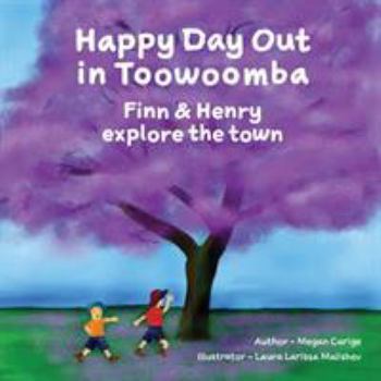 Paperback Happy Day Out in Toowoomba: Finn & Henry explore the town Book