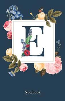 E Notebook: Name Initial Monogram Notebook with Garden Flowers 150 Page Journal