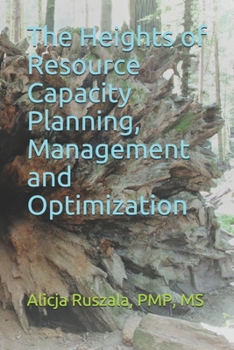 Paperback The Heights of Resource Capacity Planning, Management and Optimization Book