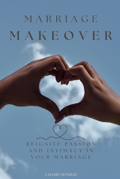 Paperback Marriage Makeover: Reignite Passion and Intimacy in Your Marriage Book
