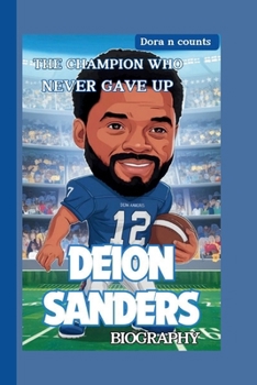 DEION SANDERS:: THE CHAMPION WHO NEVER GAVE UP