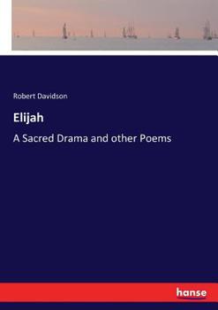 Paperback Elijah: A Sacred Drama and other Poems Book