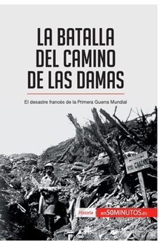 Paperback La batalla del Camino de las Damas: El desastre francés de la Primera Guerra Mundial [Spanish] Book