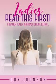 Paperback Ladies, Read This First!: How Men Really Approach Online Dating... Book