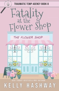 Fatality at the Flower Shop (Traumatic Temp Agency)