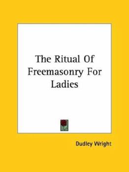 The Ritual Of Freemasonry For Ladies