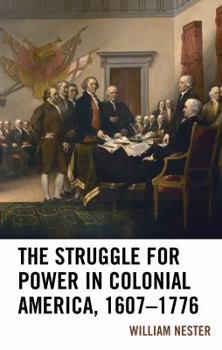 Hardcover The Struggle for Power in Colonial America, 1607-1776 Book