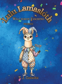 Lulu Lamasloth will schon Fasching feiern: Das Mitmachbuch für Kinder von 2- 6 Jahren mit Ausmalvorlagen (German Edition)