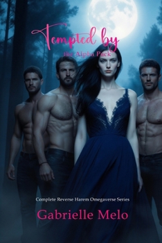 Paperback Tempted by the Alpha Pack: Complete Reverse Harem Omegaverse Series Book
