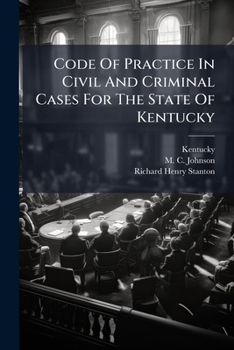 Paperback Code Of Practice In Civil And Criminal Cases For The State Of Kentucky Book
