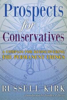 Paperback Prospects for Conservatives: A Compass for Rediscovering the Permanent Things Book