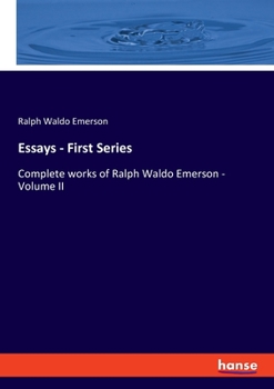 Paperback Essays - First Series: Complete works of Ralph Waldo Emerson - Volume II Book