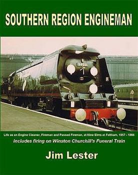 Paperback Southern Region Engineman: Life as an Engine Cleaner, Fireman and Passed Fireman, at Nine Elms at Feltham, 1957 - 1966 Includes Firing on Winston Churchill's Funeral Train Book