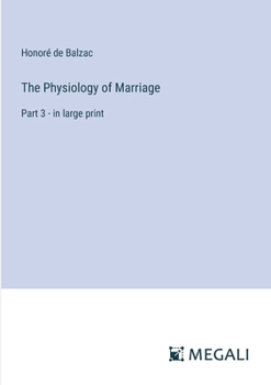Paperback The Physiology of Marriage: Part 3 - in large print Book