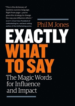 Paperback Exactly What to Say: The Magic Words for Influence and Impact Book