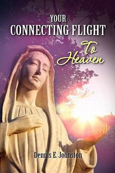 Paperback Your Connecting Flight To Heaven: A basic guide to God Book