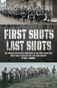 First Shots, Last Shots: The Opening and Closing Campaigns of the First World War