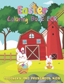 Paperback Easter Coloring Book For Toddlers And Preschool Kids: A Funny Coloring Book Toddlers And Preschool Kids For Featuring Adorable Easter Bunnies and Char Book