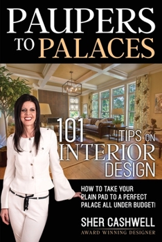 Paperback Paupers to Palaces: 101 Tips on Interior Design Book