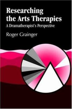 Paperback Researching the Arts Therapies: A Dramatherapist's Perspective Book