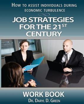 Paperback Job Strategies for the 21st Century-Workbook: How to Assist Individuals During Economic Turbulence Book