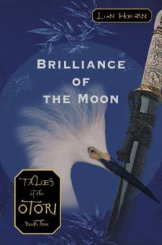 Brilliance of the Moon - Book #3 of the Tales of the Otori