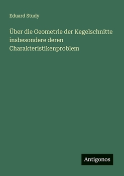 Paperback Über die Geometrie der Kegelschnitte insbesondere deren Charakteristikenproblem [German] Book