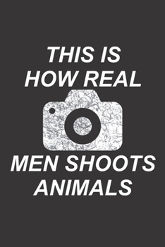 Mein perfektes Foto: Das Fototagebuch zum selbst ausfüllen ? Dokumentiere die beste Tageszeit und Wetter ? Das perfekte Equipment und die optimale ... ? Motiv: How real men shoots (German Edition)