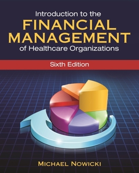Paperback Introduction to the Financial Management of Healthcare Organizations, Sixth Edition Book