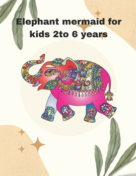 Paperback Elephant mermaid for kids 2to 6years: 21 image illustration for elephant mermaid Book