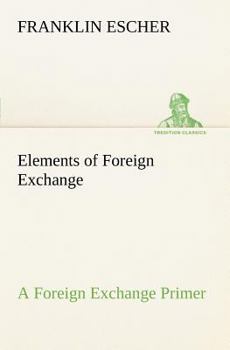 Elements of Foreign Exchange: A Foreign Exchange Primer