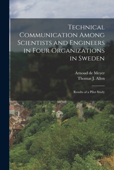 Paperback Technical Communication Among Scientists and Engineers in Four Organizations in Sweden: Results of a Pilot Study Book