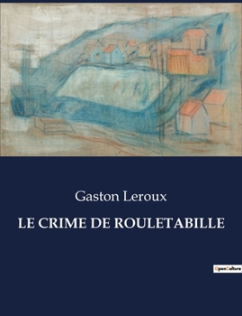 Le crime de Rouletabille - Book #7 of the Joseph Rouletabille
