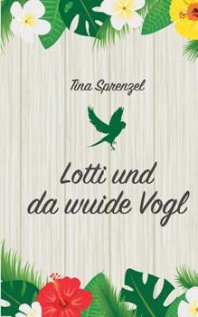 Paperback Lotti und da wuide Vogl [German] Book