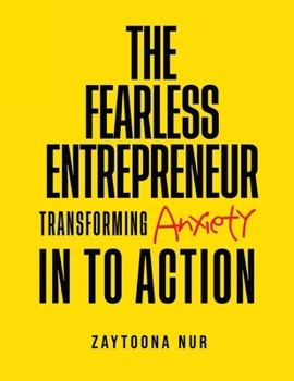 Paperback The Fearless Entrepreneur: Transforming Anxiety Into Action Book