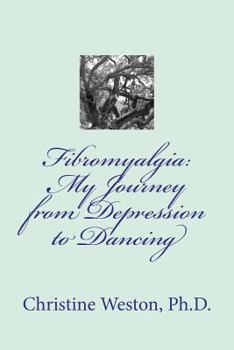 Paperback Fibromyalgia: My Journey from Depression to Dancing Book