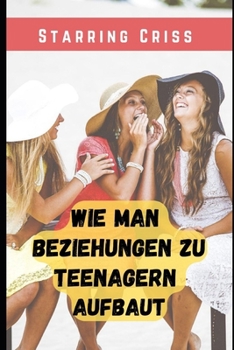 Paperback Wie man Beziehungen zu Teenagern aufbaut [German] Book
