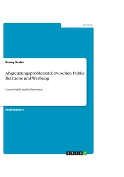 Paperback Abgrenzungsproblematik zwischen Public Relations und Werbung: Unterschiede und Definitionen [German] Book