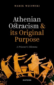 Hardcover Athenian Ostracism and Its Original Purpose: A Prisoner's Dilemma Book