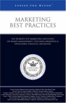 Paperback Marketing Best Practices: The World's Top Marketing Executives on Brand Management, Customer Awareness & Developing Strategic Initiatives Book