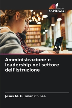 Amministrazione e leadership nel settore dell'istruzione (Italian Edition)