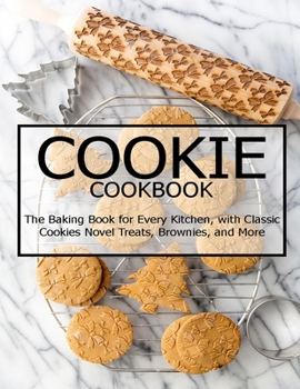 Paperback Cookie Cookbook: The Baking Book for Every Kitchen, with Classic Cookies Novel Treats, Brownies, and More Book