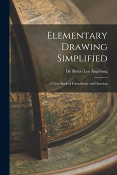 Paperback Elementary Drawing Simplified: A Text-book of Form Study and Drawing Book