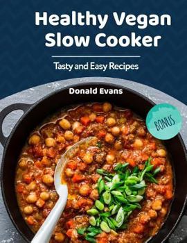 Paperback Healthy Vegan Slow Cooker Cookbook: Tasty and Easy Recipes Book