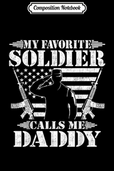 Paperback Composition Notebook: My Favorite Soldier Calls Me Daddy - Proud Military Father Journal/Notebook Blank Lined Ruled 6x9 100 Pages Book