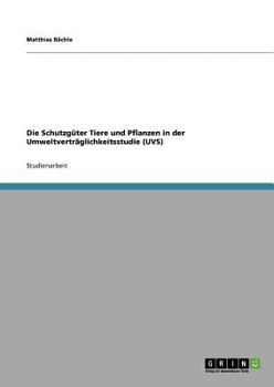 Paperback Die Schutzgüter Tiere und Pflanzen in der Umweltverträglichkeitsstudie (UVS) [German] Book