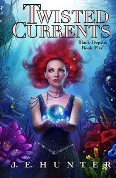 Twisted Currents - Book #5 of the Black Depths