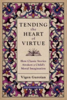Paperback Tending the Heart of Virtue: How Classic Stories Awaken a Child's Moral Imagination Book