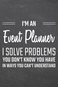 Paperback I'm an Event Planner I Solve Problems You Don't Know You Have: Event Planner Dot Grid Notebook, Planner or Journal - 110 Dotted Pages - Office Equipme Book